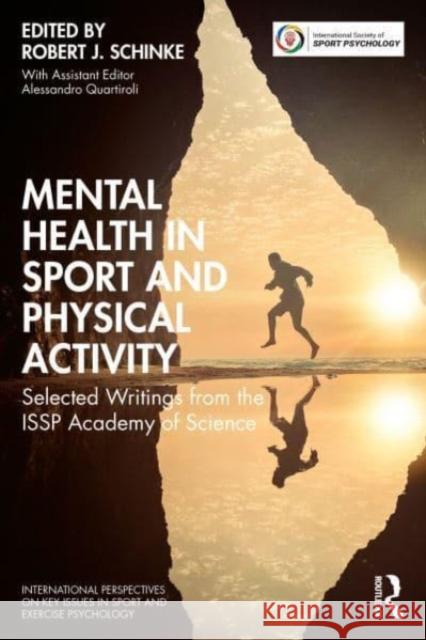 Mental Health in Sport and Physical Activity: Selected Writings from the Issp Academy of Science Robert J. Schinke 9781032603964 Routledge