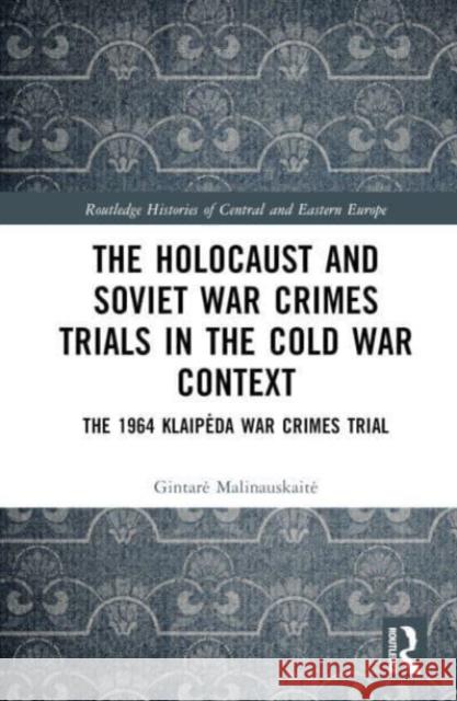 The Holocaust and Soviet War Crimes Trials in the Cold War Context Gintare (Lithuanian Institute of History) Malinauskaite 9781032604213 Taylor & Francis Ltd