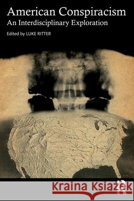 American Conspiracism: An Interdisciplinary Exploration Luke Ritter 9781032604626 Routledge