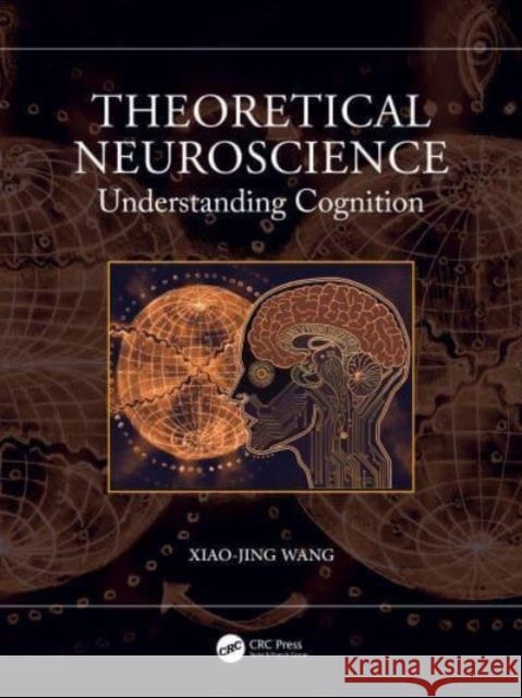 Theoretical Neuroscience: Understanding Cognition Xiao-Jing Wang 9781032604817