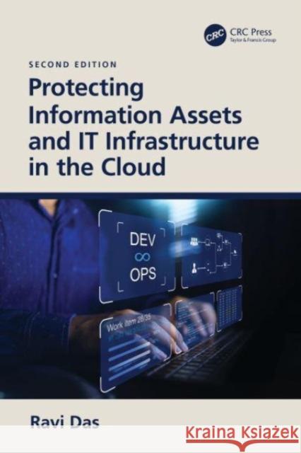 Protecting Information Assets and IT Infrastructure in the Cloud Ravi (Apollo Biometrics, Inc., Chicago, Illinois, USA) Das 9781032605401 Taylor & Francis Ltd