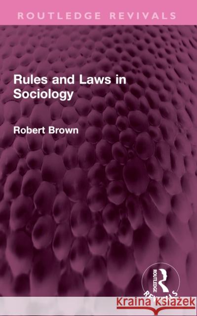 Rules and Laws in Sociology Robert Brown 9781032605777 Routledge