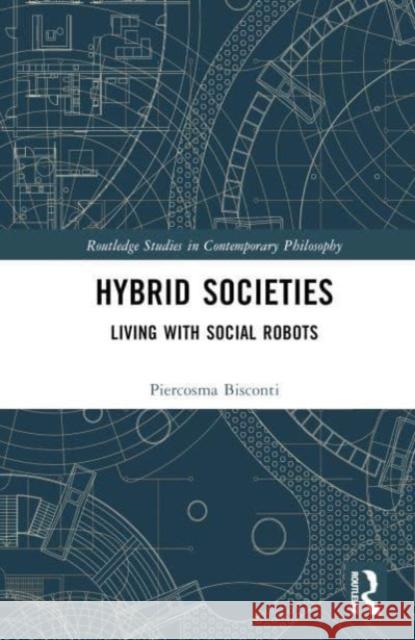 Hybrid Societies Piercosma (National Interuniversity Consortium for Computer Science, Italy) Bisconti 9781032605920 Taylor & Francis Ltd