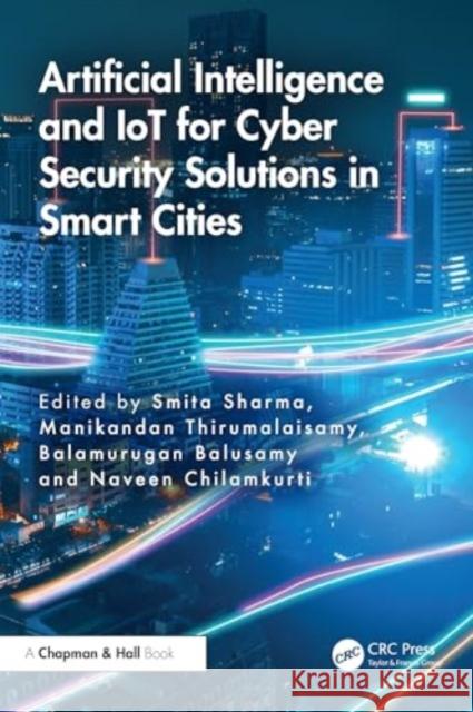 Artificial Intelligence and Iot for Cyber Security Solutions in Smart Cities Smita Sharma Manikandan Thirumalaisamy Balamurugan Balusamy 9781032605968 CRC Press