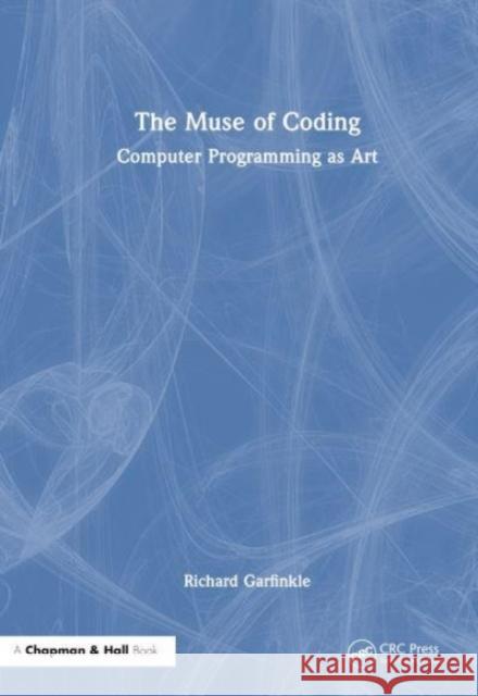 The Muse of Coding Richard (Oakland University, USA) Garfinkle 9781032606071 Taylor & Francis Ltd