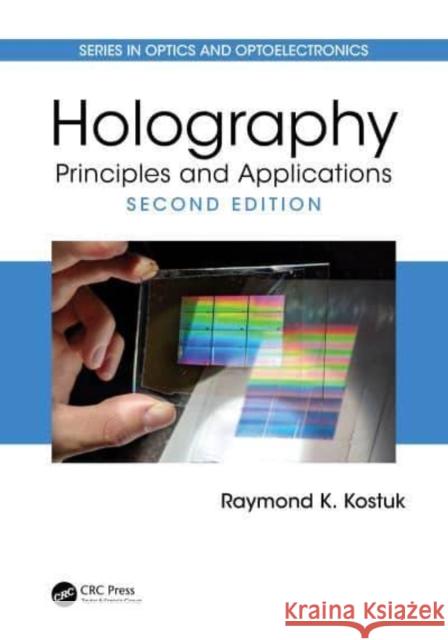 Holography: Principles and Applications Raymond K. Kostuk 9781032606187 Taylor & Francis Ltd