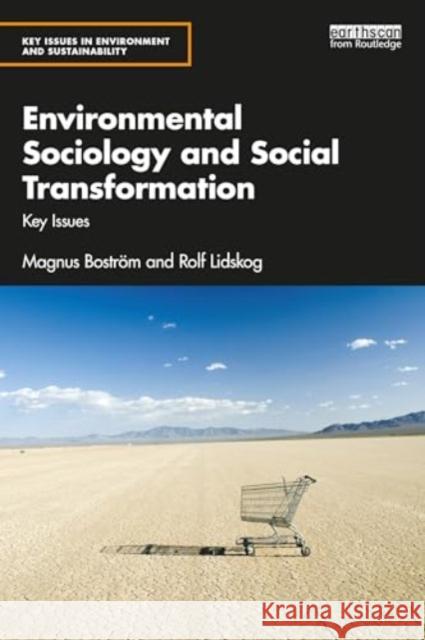 Environmental Sociology and Social Transformation: Key Issues Magnus Bostr?m Rolf Lidskog 9781032606538 Routledge