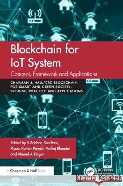 Blockchain for Iot Systems: Concept, Framework and Applications V. Sridhar Sita Rani Piyush Kumar Pareek 9781032607085 CRC Press