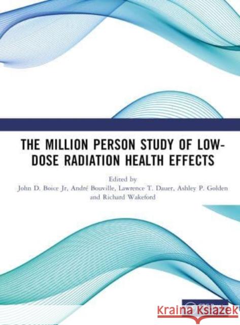 The Million Person Study of Low-Dose Radiation Health Effects  9781032607177 Taylor & Francis Ltd