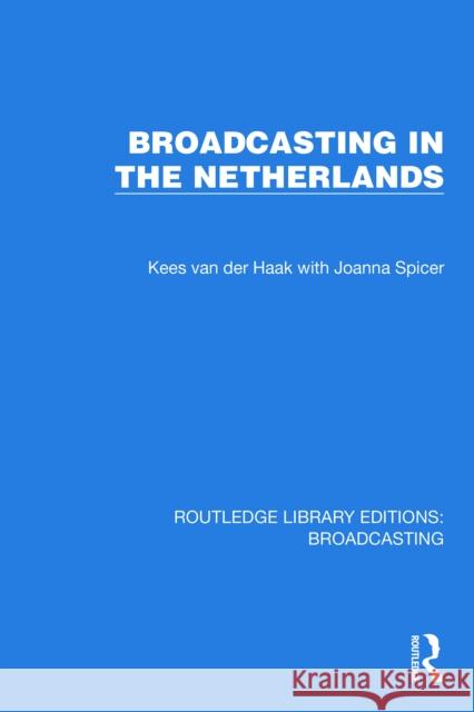 Broadcasting in the Netherlands Kees Va Joanna Spicer 9781032607733 Routledge