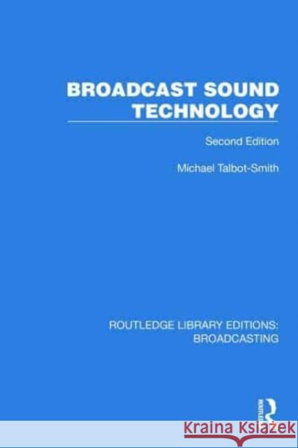 Broadcast Sound Technology Michael Talbot-Smith 9781032607801