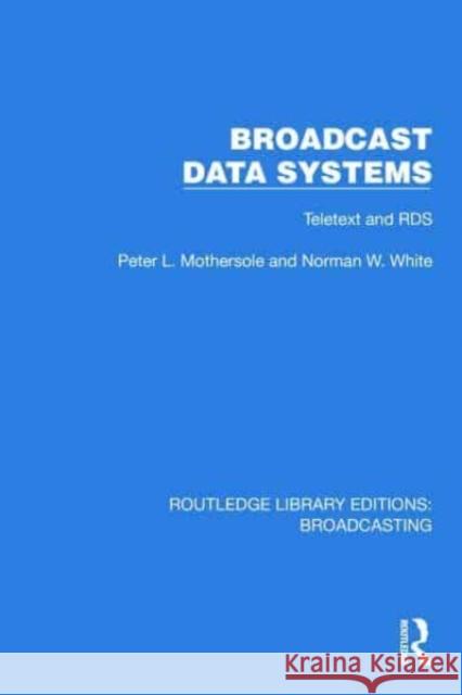 Broadcast Data Systems Norman W. White 9781032608402 Taylor & Francis Ltd