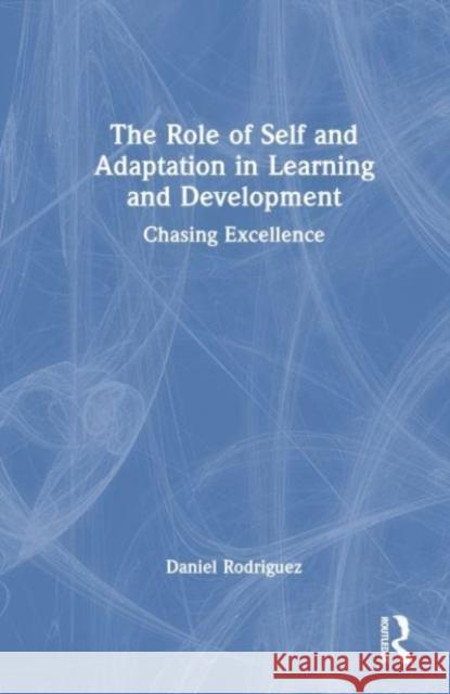 The Role of Self and Adaptation in Learning and Development Daniel Rodriguez 9781032608563 Taylor & Francis Ltd