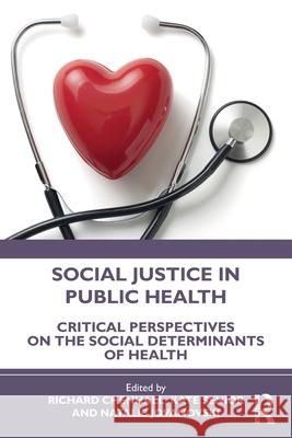 Social Justice in Public Health: Critical Perspectives on the Social Determinants of Health Richard Chenhall Kate Senior Natalie Jovanovski 9781032608754