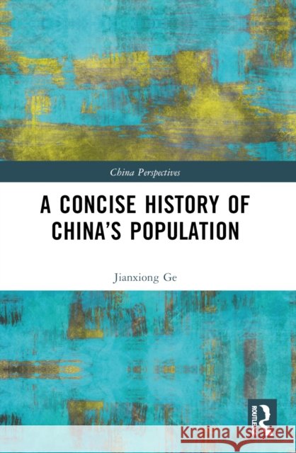 A Concise History of China's Population Jianxiong Ge 9781032609034 Routledge