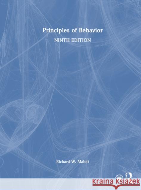 Principles of Behavior Richard W. (Western Michigan University, USA) Malott 9781032609546 Routledge