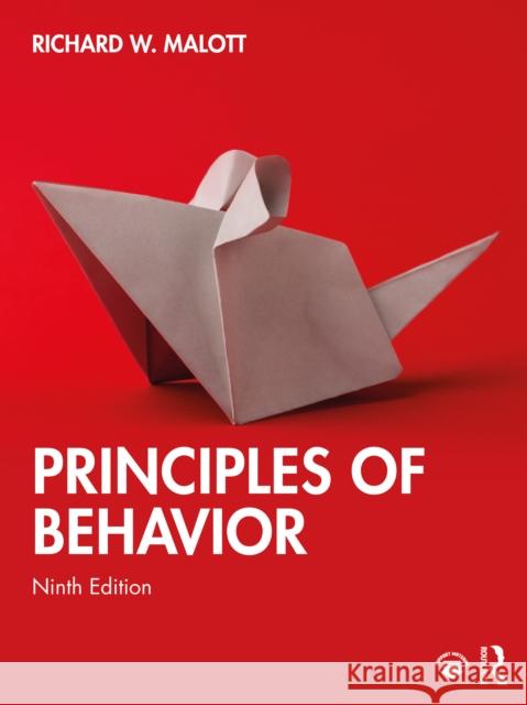 Principles of Behavior Richard W. (Western Michigan University, USA) Malott 9781032609553 Routledge
