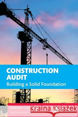 Construction Audit: Building a Solid Foundation Denise Cicchella 9781032610047 CRC Press