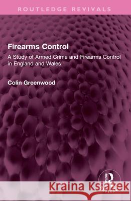 Firearms Control Colin Greenwood 9781032610221 Taylor & Francis Ltd