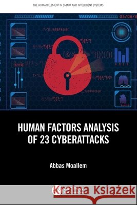 Human Factors Analysis of 23 Cyberattacks Abbas Moallem 9781032610511 Taylor & Francis Ltd