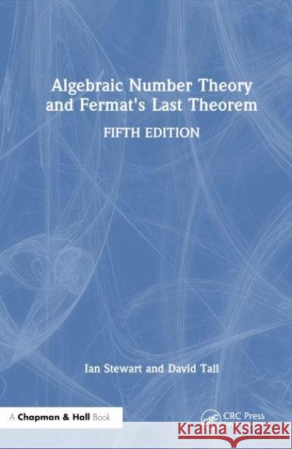 Algebraic Number Theory and Fermat's Last Theorem Ian Stewart David Tall 9781032610931