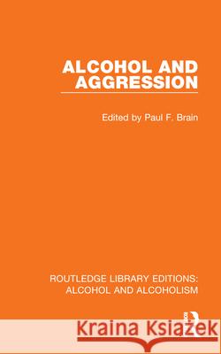 Alcohol and Aggression Paul F. Brain 9781032610979 Routledge
