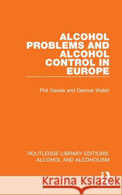 Alcohol Problems and Alcohol Control in Europe Dermot Walsh 9781032611228 Routledge