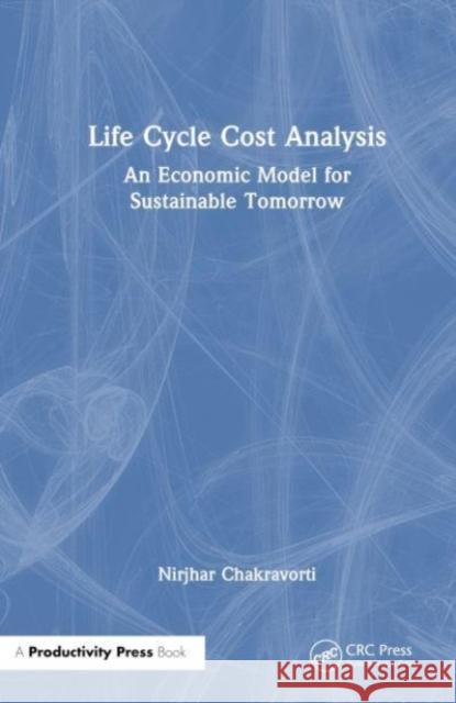 Life Cycle Cost Analysis Nirjhar Chakravorti 9781032611679 Taylor & Francis Ltd