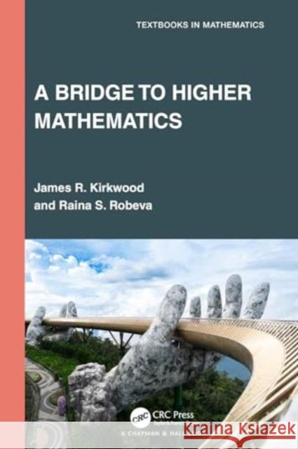 A Bridge to Higher Mathematics James R. Kirkwood Raina S. Robeva 9781032611846 CRC Press