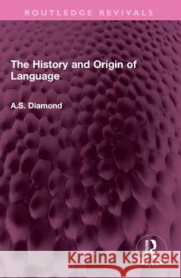 The History and Origin of Language A.S. Diamond 9781032612003 Taylor & Francis Ltd