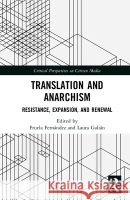 Translation and Anarchism: Resistance, Expansion, and Renewal Fruela Fern?ndez Laura Gali?n 9781032612133 Routledge