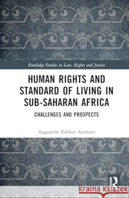 Human Rights and Standard of Living in Sub-Saharan Africa Augustine Edobor (University of West London) Arimoro 9781032612140 Taylor & Francis Ltd