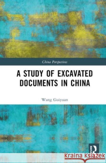 A Study of Excavated Documents in China Wang Guiyuan 9781032612270 Taylor & Francis Ltd