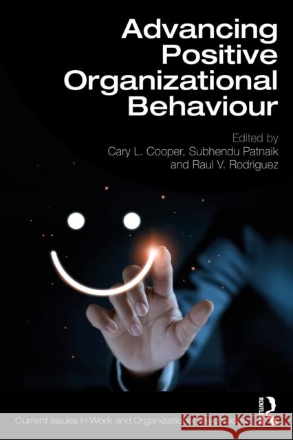 Advancing Positive Organizational Behaviour Cary L. Cooper Subhendu Patnaik Raul V. Rodriguez 9781032612416 Routledge