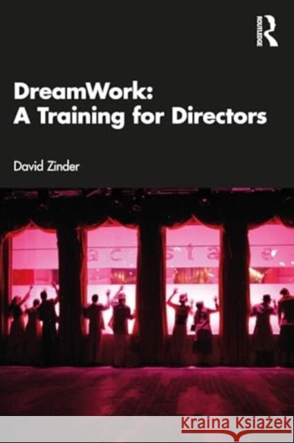 DreamWork: A Training for Directors David (Tel Aviv University, Israel) Zinder 9781032612454 Taylor & Francis Ltd