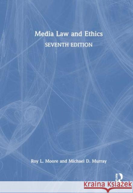 Media Law and Ethics Roy L. Moore Michael D. Murray 9781032612928 Routledge