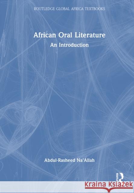African Oral Literature: An Introduction Abdul-Rasheed (Kwara State University, Nigeria) Na'Allah 9781032613475