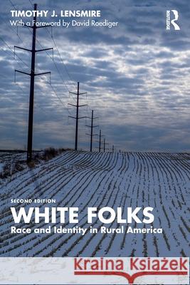 White Folks: Race and Identity in Rural America Timothy J. Lensmire 9781032613529 Routledge