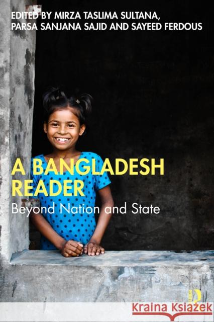 A Bangladesh Reader: Beyond Nation and State Mirza Taslim Parsa Sanjan Sayeed Ferdous 9781032614380 Routledge India