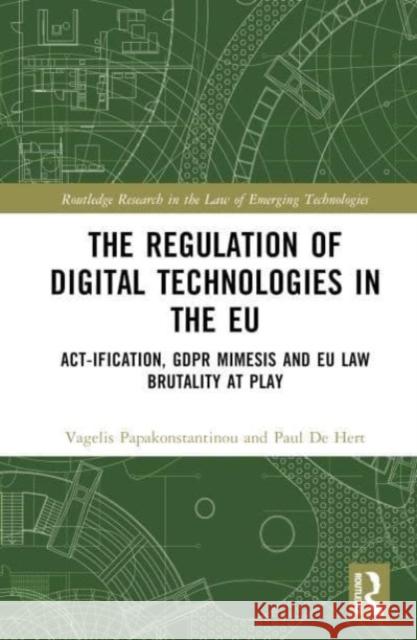 The Regulation of Digital Technologies in the EU Paul De Hert 9781032614441