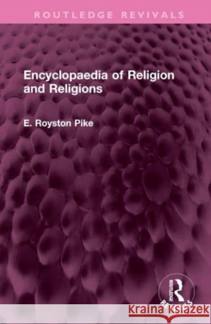 Encyclopaedia of Religion and Religions E. Royston Pike 9781032614830 Taylor & Francis Ltd
