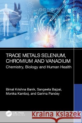 Trace Metals Selenium, Chromium and Vanadium Pandey, Garima 9781032615103