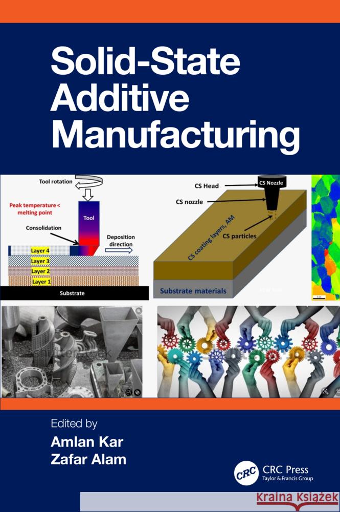 Solid State Additive Manufacturing Amlan Kar Zafar Alam 9781032616018