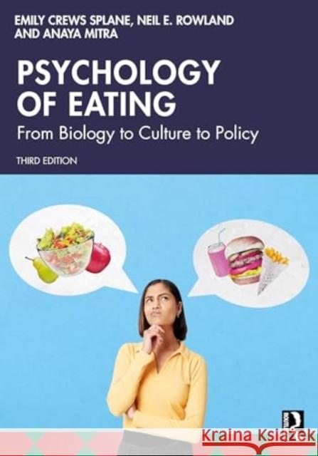 Psychology of Eating: From Biology to Culture to Policy Emily Crew Neil E. Rowland Anaya Mitra 9781032616346 Routledge