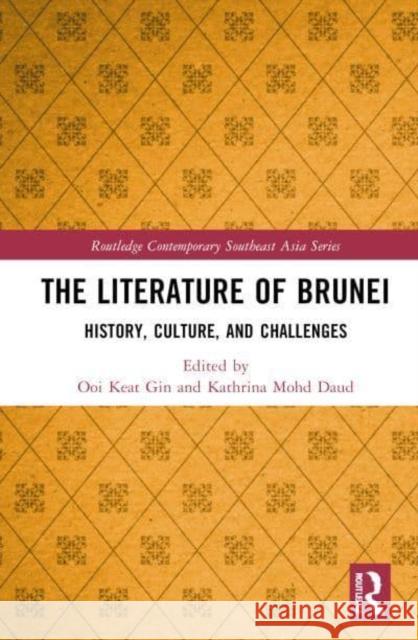 The Literature of Brunei: History, Culture, and Challenges Ooi Keat Gin Kathrina Moh 9781032616605 Routledge