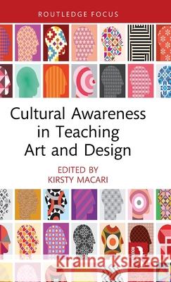 Cultural Awareness in Teaching Art and Design Kirsty Macari 9781032616612 Routledge