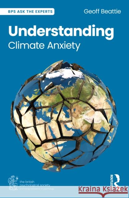 Understanding Climate Anxiety Geoff (Edge Hill University, UK) Beattie 9781032616766 Routledge