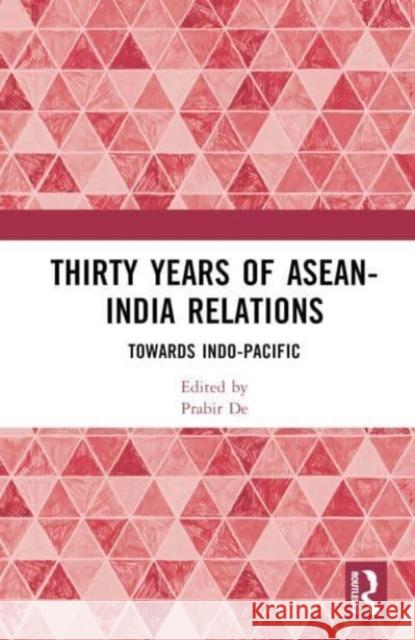 Thirty Years of ASEAN-India Relations  9781032617473 Taylor & Francis Ltd