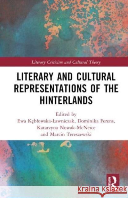 Literary and Cultural Representations of the Hinterlands  9781032617718 Taylor & Francis Ltd