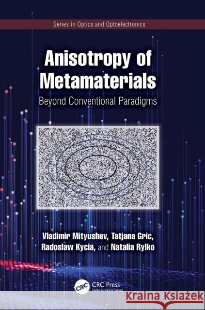 Anisotropy of Metamaterials: Beyond Conventional Paradigms Vladimir Mityushev Tatjana Gric Radoslaw Kycia 9781032618005 CRC Press